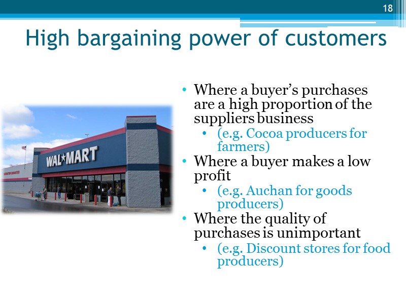 High bargaining power of customers Where a buyer’s purchases are a high proportion of
